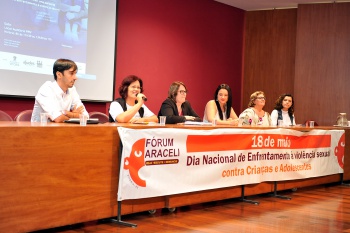 Fórum Araceli - Dia Nacional de Enfretamento à Violência Sexual Contra Crianças e Adolescentes